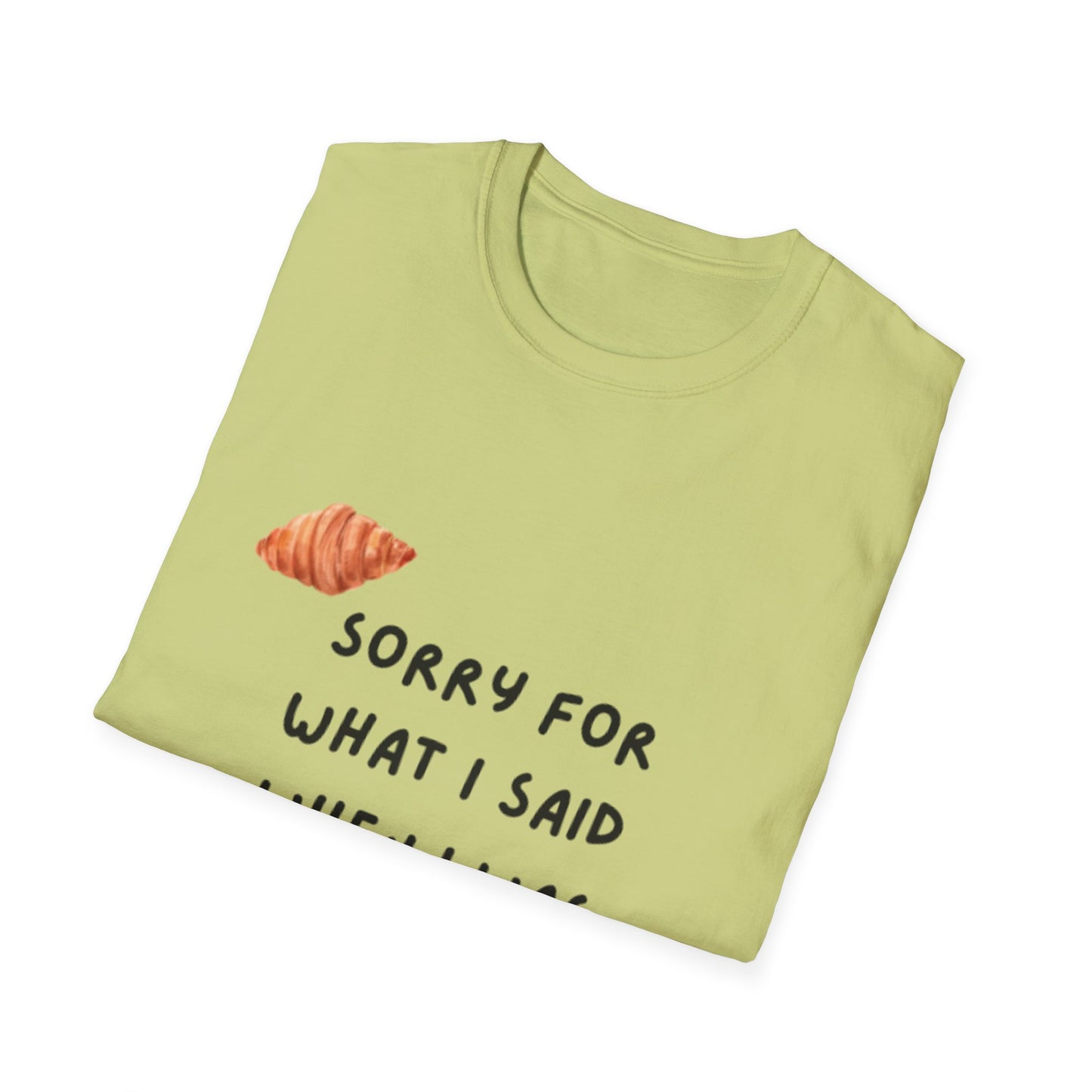 "Sorry for What I Said When I Was Hungry" T-shirt