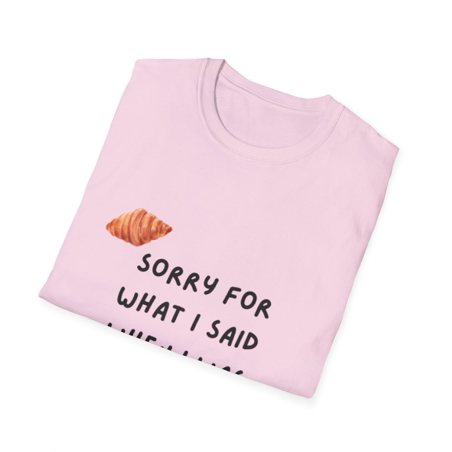 "Sorry for What I Said When I Was Hungry" T-shirt