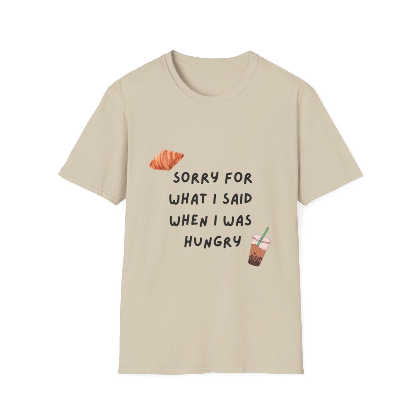 "Sorry for What I Said When I Was Hungry" T-shirt