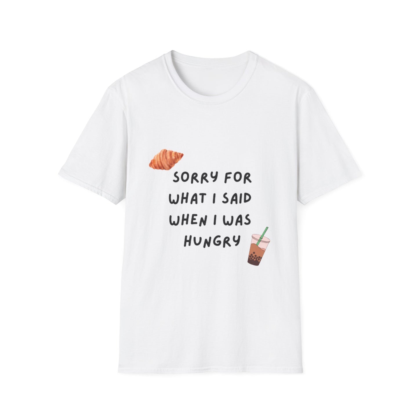 "Sorry for What I Said When I Was Hungry" T-shirt