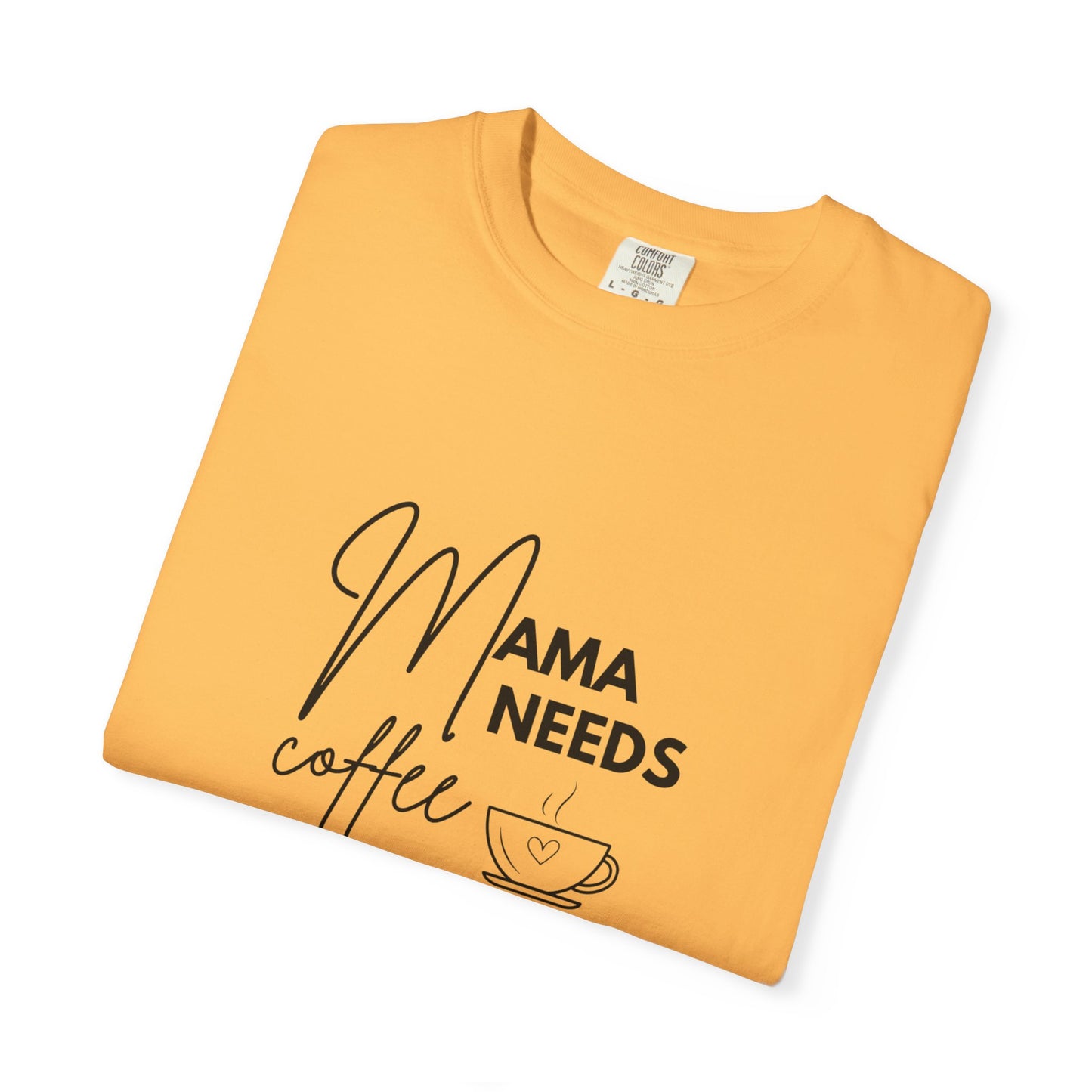 Mama Needs Coffee T-Shirt