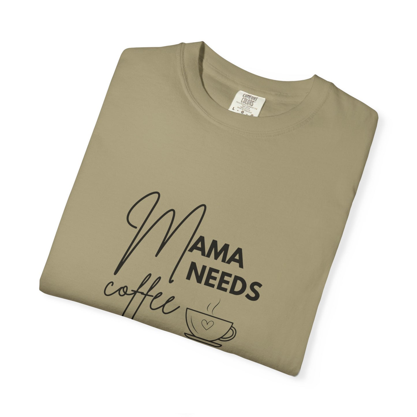 Mama Needs Coffee T-Shirt