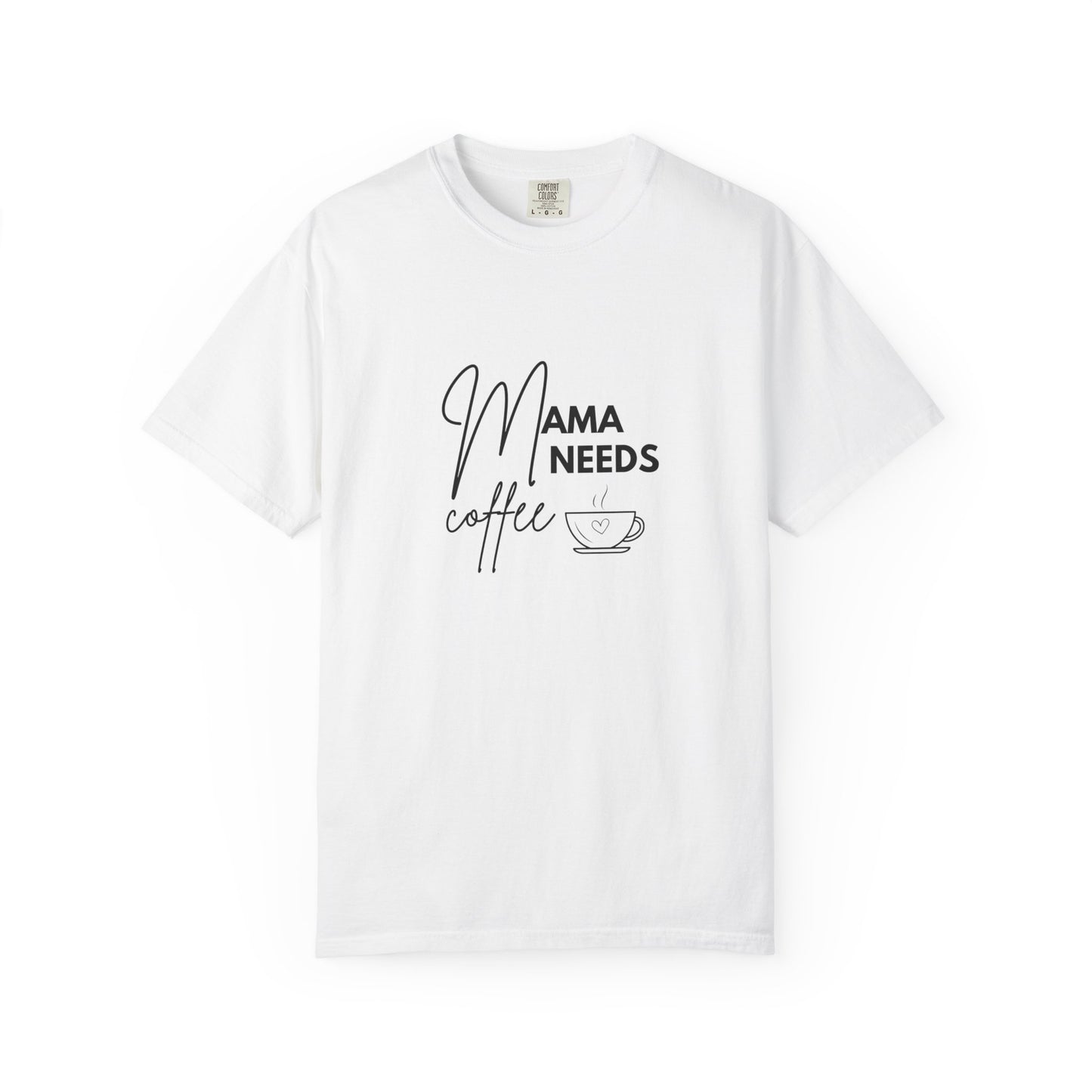 Mama Needs Coffee T-Shirt