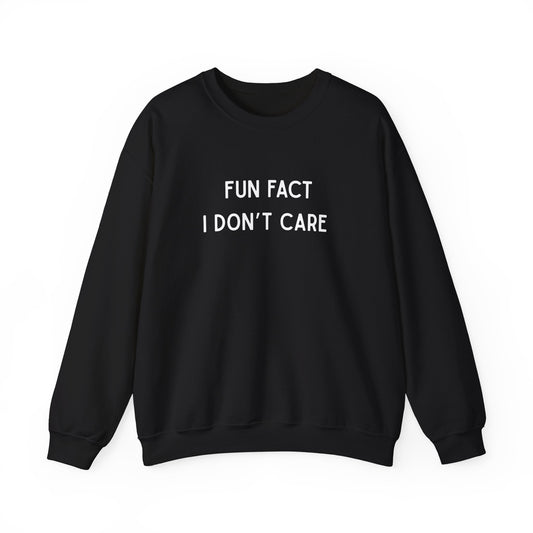 Fun Fact I Don't Care Sweatshirt
