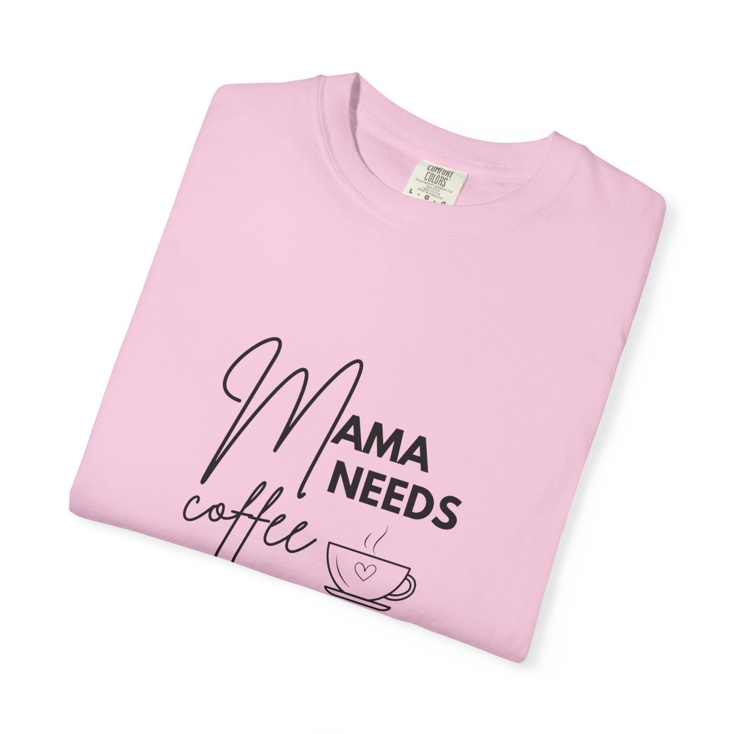 Mama Needs Coffee T-Shirt
