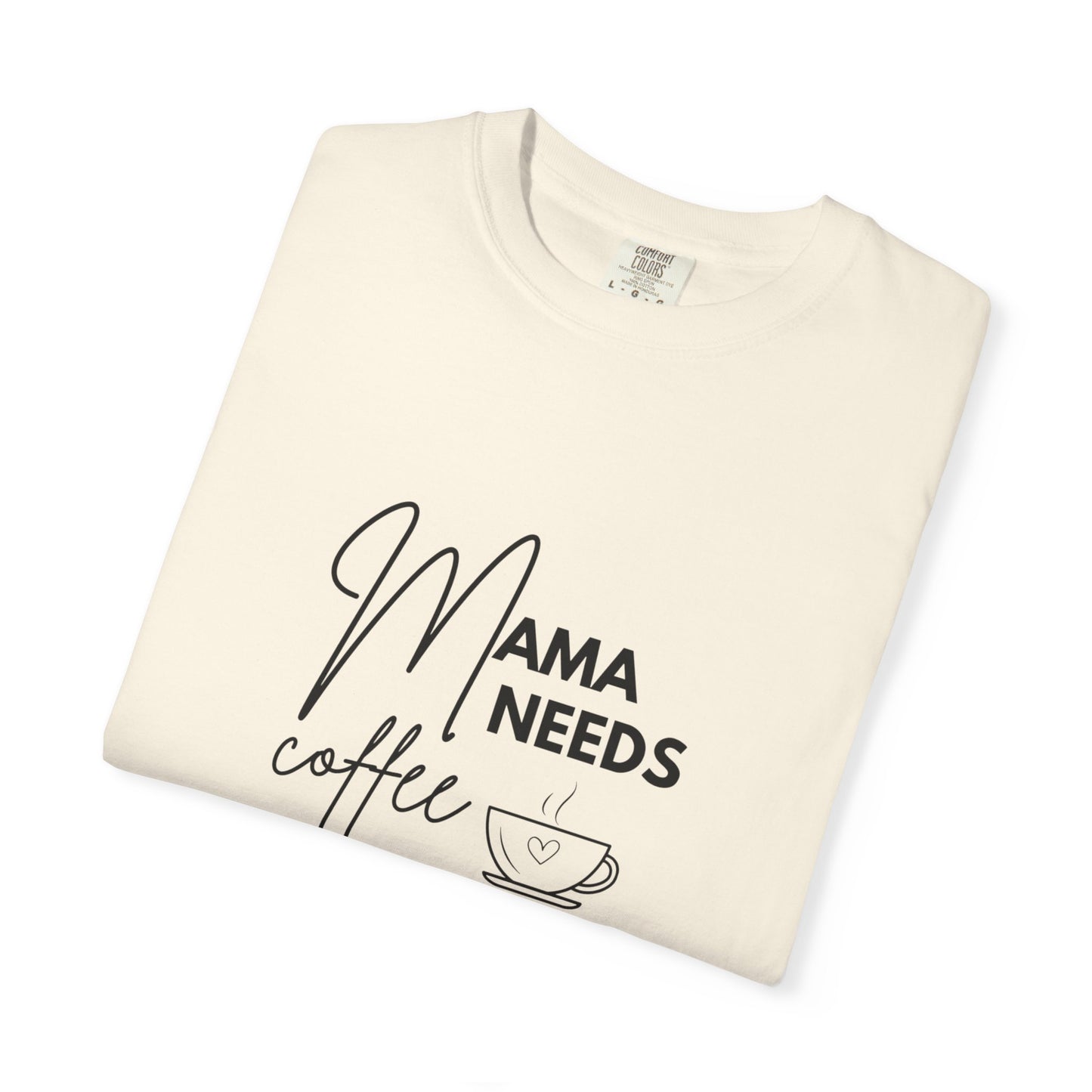 Mama Needs Coffee T-Shirt