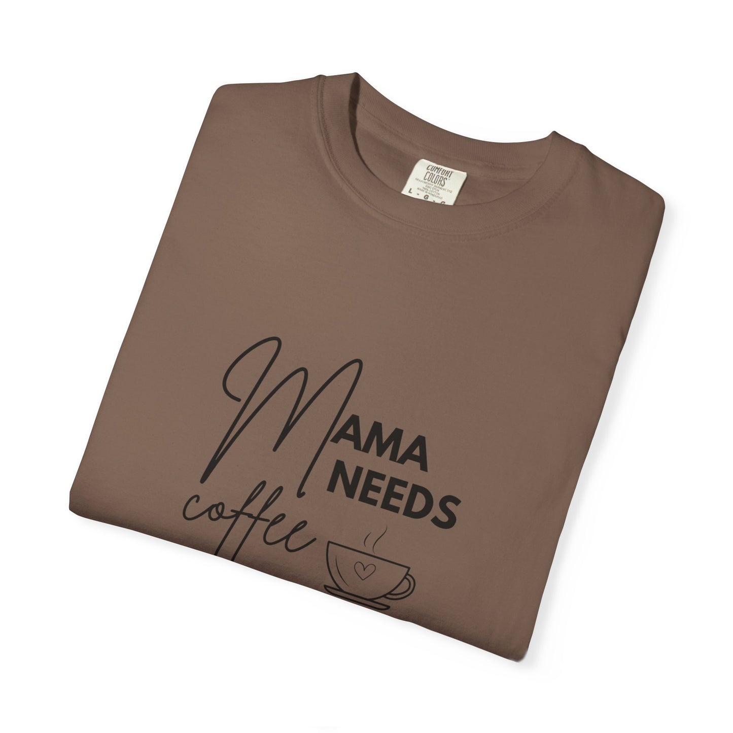 Mama Needs Coffee T-Shirt